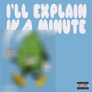 I'll Explain in a Minute (Explicit)