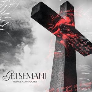 Getsemani (feat. Marcy Adame, Catherin Falla, Marisol Tocto, Damaris Elaine, Jony Bayas, Juan Agudelo, Jhosselyn Cahuana, Noel Nevado, Carmen Acosta, Catherine Ramos, Mariangel Crespo & Diana Barón)