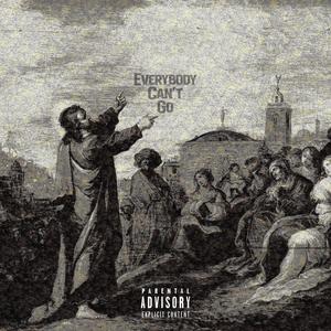 Everybody Can't Go (Explicit)