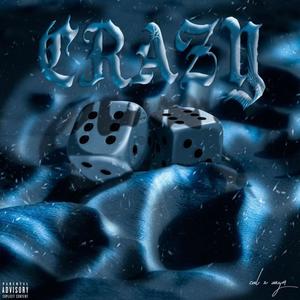 Crazy (feat. Azym) (Explicit)