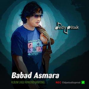 Babad Asmara (feat. @dpstudioprod, Musisi Cilacap, Kanjeng Ganyong, Dut Campursari, Dangdut Jawa, Lagu Jawa, Penginyongan, Jawa Ngapak, DEDY PITAK STUDIO & REC ©dpstudioprod)