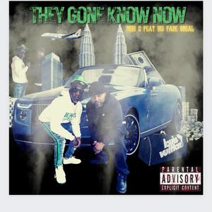 They Gone Know Now (Explicit)