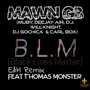 B.L.M(feat. Thomas Monster) (E&H Remix Radio Edit|Black Lives Matter)