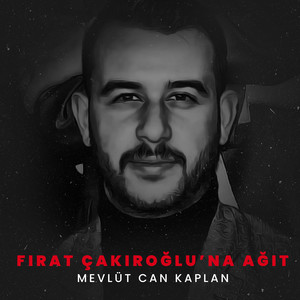 Fırat Çakıroğlu'na Ağıt