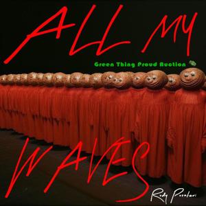 All My Waves (feat. Green Thing Proud Auction)