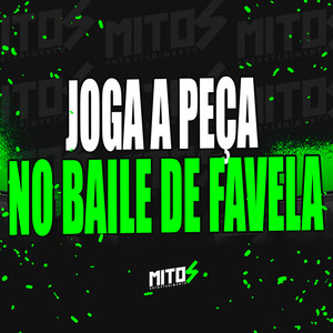 Joga a Peça No Baile De Favela (Explicit)