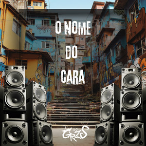 DJ GRZS - O Nome do Cara (Explicit)