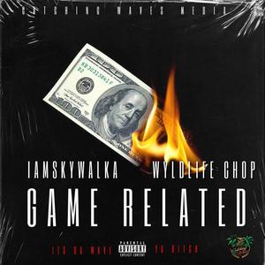 Game Related (feat. WyldLife Chop) (Explicit)