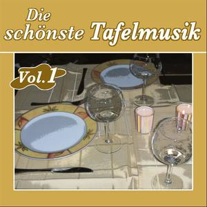 Die schönste Tafelmusik - Vol. 1