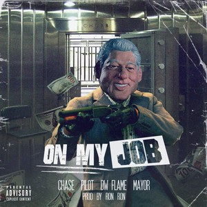 On My Job (feat. Pilot, DW Flame & Mayor) [Explicit]