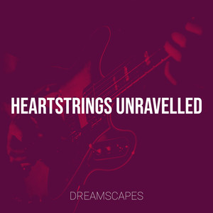 Heartstrings Unravelled