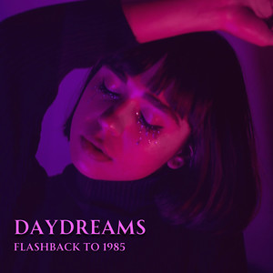 Daydreams (Flashback to 1985)