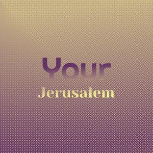 Your Jerusalem