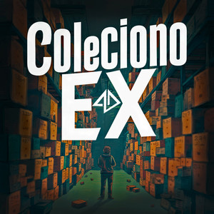 Coleciono Ex (Explicit)