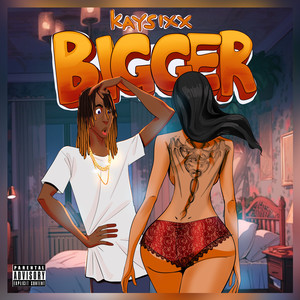 Bigger (Explicit)