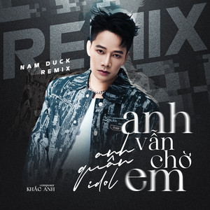 Anh Vẫn Chờ Em (Nam Duck Remix)