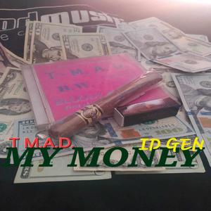 MY MONEY (feat. T M.A.D.) [Explicit]