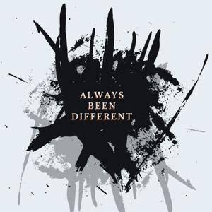 Always Been Different (Explicit)