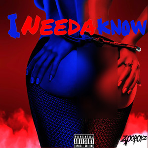 I Needa Know (Explicit)