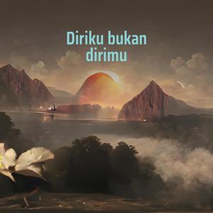 Diriku Bukan Dirimu