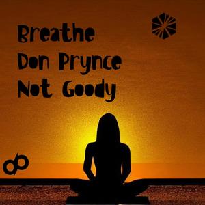 Breathe (feat. Not Goody) [Explicit]