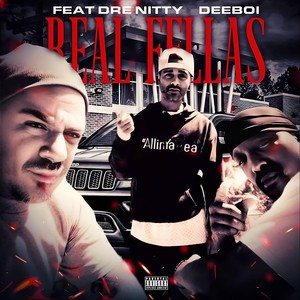 Real Fellas (feat. Deeboi & Dre Nitty) [Explicit]