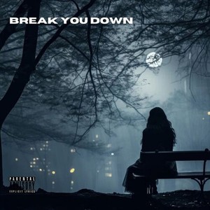 Break You Down (Explicit)