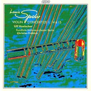 SPOHR, L.: Violin Concertos Nos. 1, 14 and 15 (Hoelscher, Berlin Radio Symphony, Frohlich)
