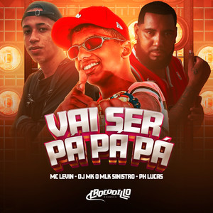 Vai Ser Pá Pá Pá (Explicit)