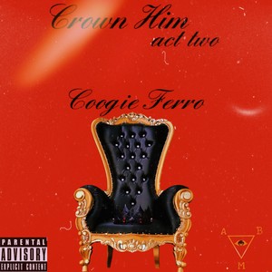 Crown Him act two (Explicit)