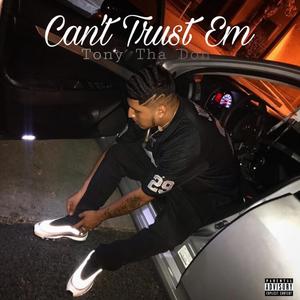 Can't Trust Em (Explicit)