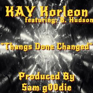 Thangs Done Changed (feat. KAY Korleon & B. Hudson) [Explicit]