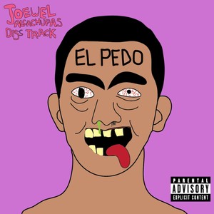 El Pedo (Joe Wel Alcachupas Diss Track) [Explicit]