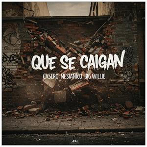Que Se Caigan (feat. Mesianico & Big Willie el Renacido)