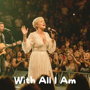 With All I Am