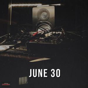 JUNE 30 (feat. Autograf & Destroy Lonely)