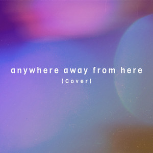 Anywhere Away from Here