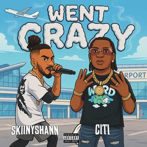 Went Crazy (feat. SkiinyShann) (Explicit)