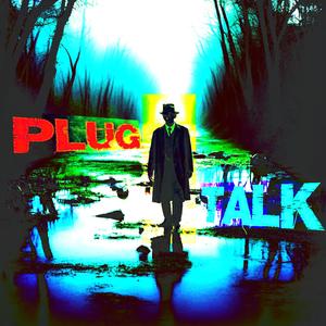 PLUG TALK (Explicit)