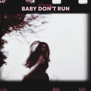 Baby Don't Run