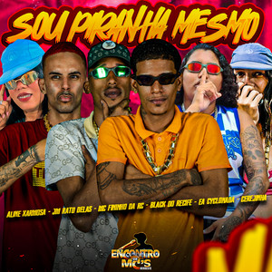 SOU PIRANHA MESMO (Explicit)
