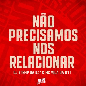 Não Precisamos nos Relacionar (Explicit)