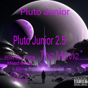 Pluto Junior 2.5 (The Movie) [Explicit]