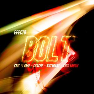 Efecto Bolt (feat. Cris flame, Ceache, Kutxbaby & Kidd Moon) [Explicit]