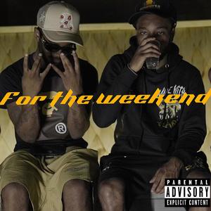 For The Weekend (feat. HoodBaby1Three) (Explicit)
