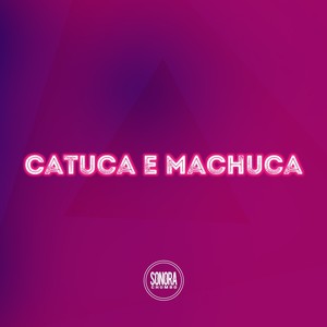 Catuca e Machuca (Explicit)