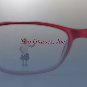 Two Glasses, Joe
