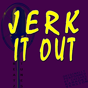 jerk it out (originally performed by caesars)(lyric version)