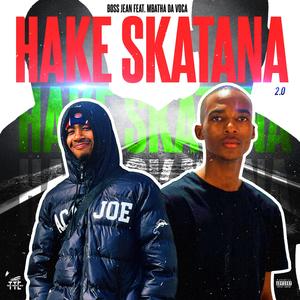Hake Skatana 2.0 (feat. Mbatha Da Voca) (Explicit)