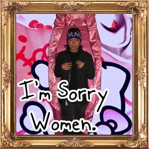 I'm Sorry Women (Explicit)